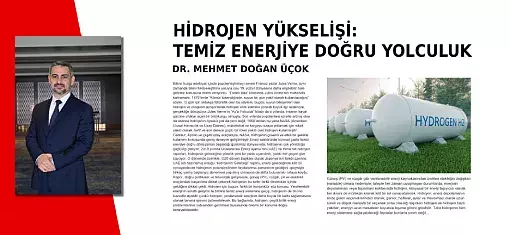 Hidrojen yükselişi: Temiz enerjiye doğru yolculuk - Dr. Mehmet Doğan ÜÇOK