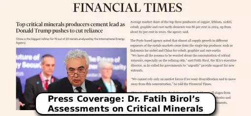 Basın Yansımaları: Dr Fatih Birol’un Kritik Mineraller ile İlgili Değerlendirmeleri